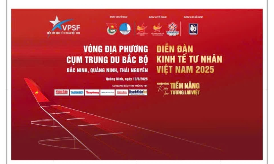 Diễn đàn kinh tế tư nhân cụm Trung du Bắc Bộ sẽ diễn ra vào ngày 13/8