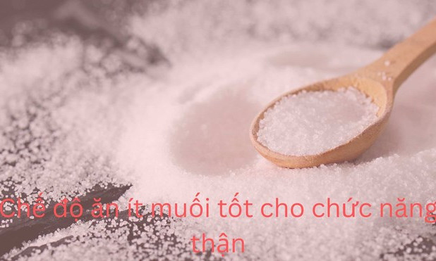 Lưu ý cách thực hiện chế độ ăn ít muối giảm nguy cơ suy thận