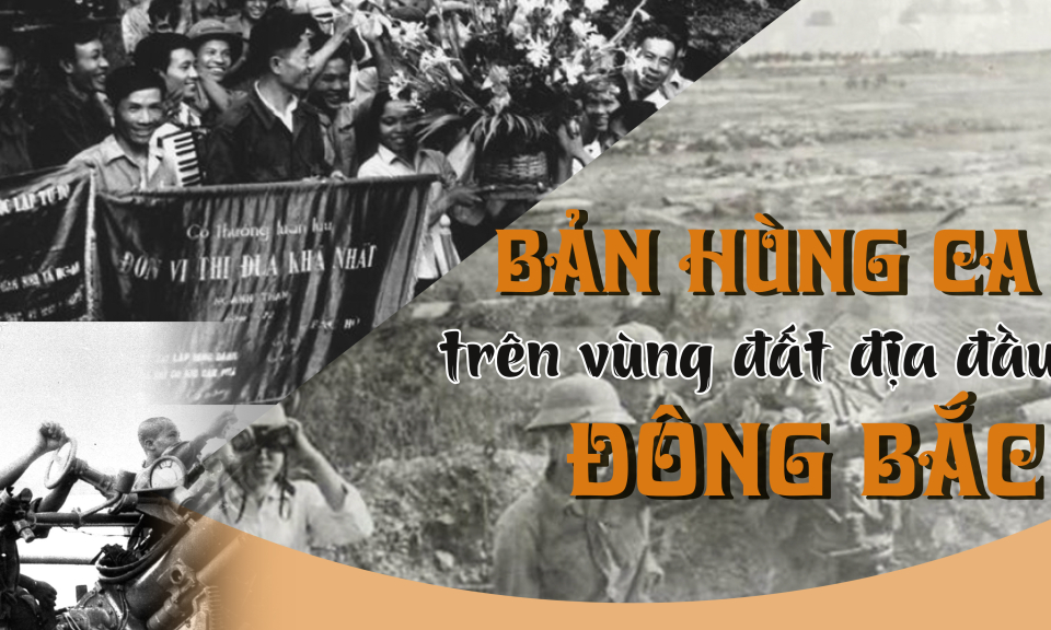 Bản hùng ca trên vùng đất địa đầu Đông Bắc