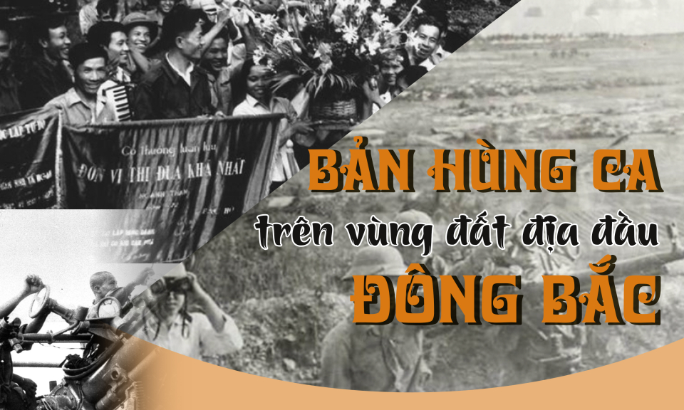 Bản hùng ca trên vùng đất địa đầu Đông Bắc