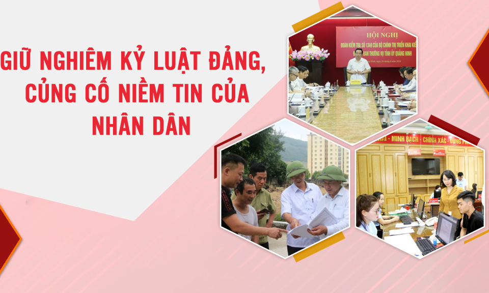 Giữ nghiêm kỷ luật Đảng, củng cố niềm tin của nhân dân