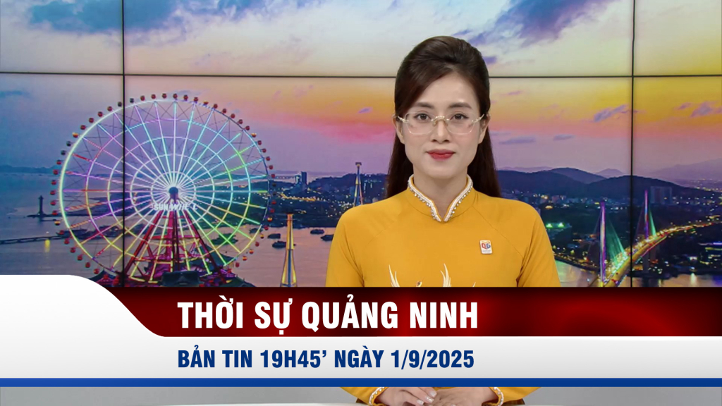 Bản tin thời sự 19h45' ngày 1/9/2025