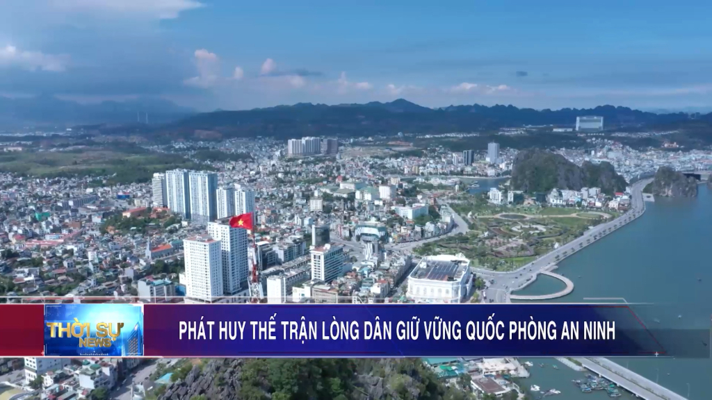 Phát huy thế trận lòng dân giữ vững quốc phòng an ninh