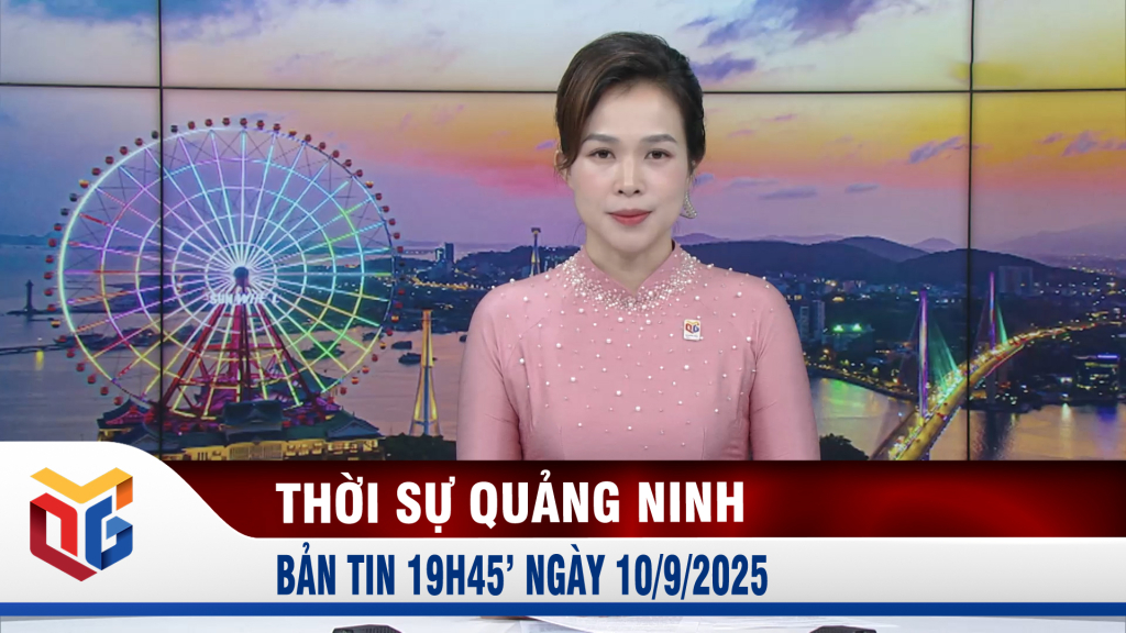 Bản tin thời sự 19h45' ngày 10/9/2025