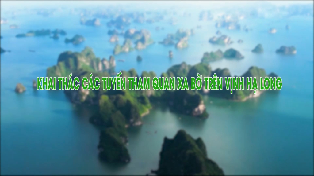 Khai thác các tuyến tham quan xa bờ trên Vịnh Hạ Long