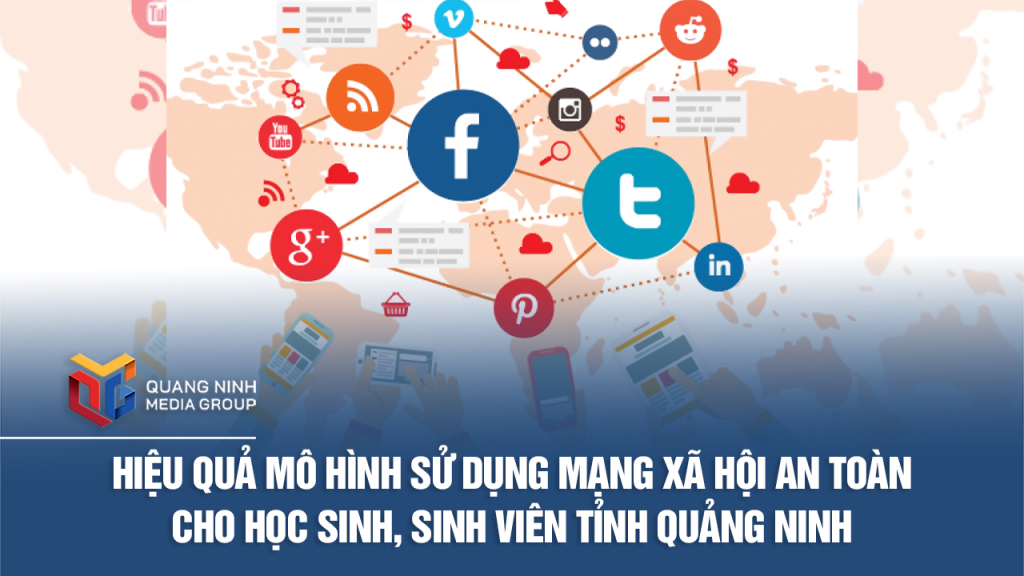 Hiệu quả mô hình Sử dụng mạng xã hội an toàn cho học sinh, sinh viên tỉnh Quảng Ninh