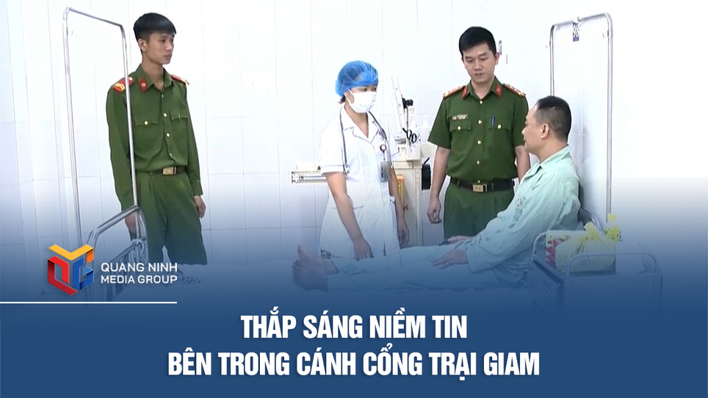 Thắp sáng niềm tin bên trong cánh cổng trại giam