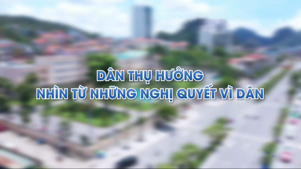 "Dân thụ hưởng" - Nhìn từ những nghị quyết vì dân