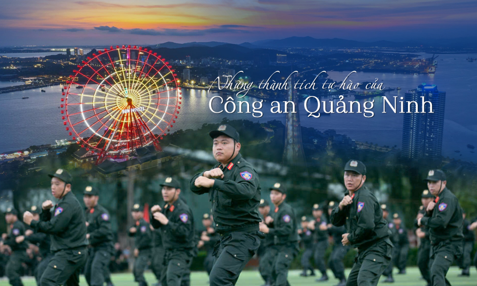 Những thành tích tự hào của Công an Quảng Ninh