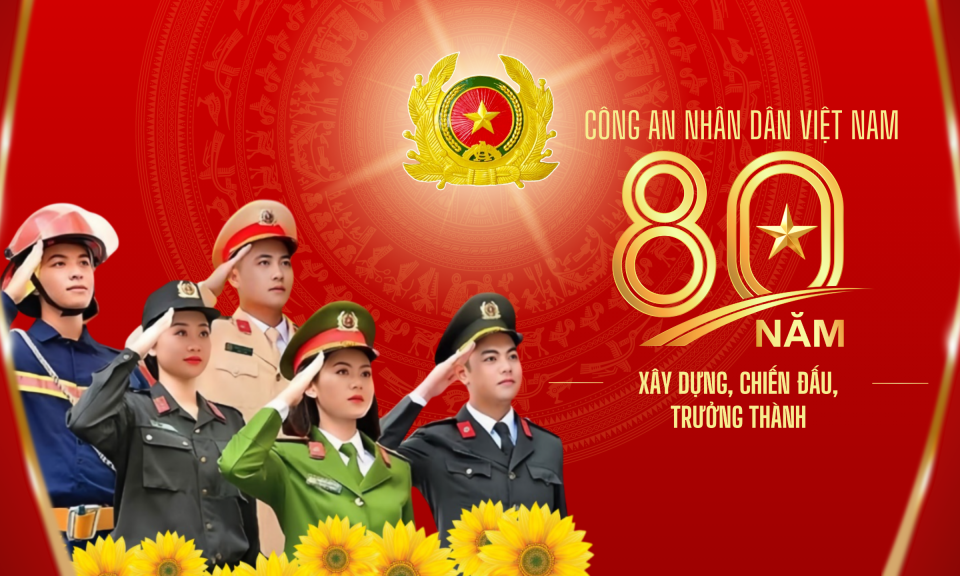 Công an nhân dân Việt Nam - 80 năm xây dựng, chiến đấu, trưởng thành
