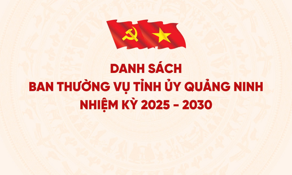 Danh sách Ban Thường vụ Tỉnh uỷ Quảng Ninh nhiệm kỳ 2025-2030